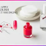 How to Apply Nail Polish Without Smudging: The Technique Most People Get Wrong