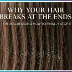 Why Your Hair Breaks at the Ends: The Real Reason & How to Finally Stop It